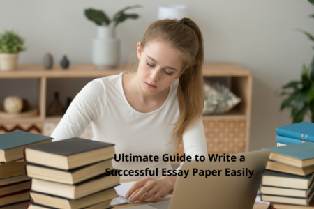 Ultimate Guide to Write a Successful Essay Paper in Short Time